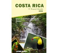 Costa Rica Travel Guide 2026: Discover the Best Beaches, Volcanoes and Rainforests with Practical Tips and Detailed Itineraries (Complete Travel Guides)