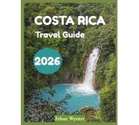 Costa Rica Travel Guide 2026: "Essential Tips, Top Destinations, Local Experiences"