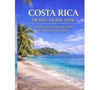 Costa Rica Travel Guide 2026: Everything You Need for the Perfect Costa Rica Escape in 2026