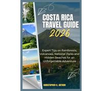 Costa Rica Travel Guide 2026: Expert Tips on Rainforests, Volcanoes, National Parks and Hidden Beaches for an unforgettable Adventure (Epic National Parks Explorer Series)