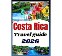 COSTA RICA TRAVEL GUIDE 2026: Explore itinerary planning, nature trips, budget tips, stays, local transport & more