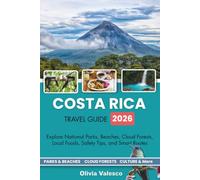 COSTA RICA TRAVEL GUIDE 2026: Explore National Parks, Beaches, Cloud Forests, Local Food, Safety Tips, and Smart Routes