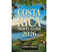 Costa Rica Travel Guide 2026: Explore Top Destinations, Adventure Activities, and Local Culture
