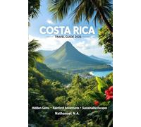 COSTA RICA TRAVEL GUIDE 2026: Hidden Gems, Rainforest Adventures & Sustainable Escapes (The World Explorer Series)