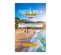 COSTA RICA TRAVEL GUIDE 2026: Plan Easily. Explore Confidently. Discover Costa Rica Like a Local