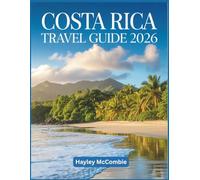 Costa Rica Travel Guide 2026: The Pacific Coast & Adventure Manual: A Self-Drive Journey Through National Parks, Cloud Forests, and Hidden Beaches (Wayfinder Travel Series)