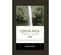 COSTA RICA TRAVEL GUIDE 2026: The Pura Vida Land: Adventure, Nature, and Culture
