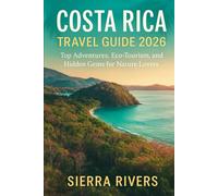 COSTA RICA TRAVEL GUIDE 2026: Top Adventures, Eco-Tourism, and Hidden Gems for Nature Lovers (WanderPeak Adventure Guides)