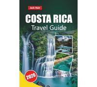 COSTA RICA TRAVEL GUIDE 2026: Top Attractions, Stunning Beaches, Wildlife Encounters, Local Cuisine, and Travel Tips for Central America’s Adventure Destination