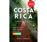 Costa Rica Travel Guide 2026: Where Eco-Travel Meets Adventure in Paradise