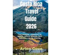 Costa Rica Travel Guide 2026: Your essential companion for wildlife, culture, beaches, food, activities, and trip planning.