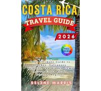COSTA RICA Travel Guide 2026: Your Ultimate Guide to Beaches, Volcanoes, Wildlife, and Hidden Gems Across Costa Rica’s Diverse Regions