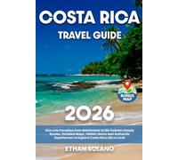 Costa Rica Travel Guide: Dive Into Paradise from Rainforests to Rio Celeste | Ready Routes, Detailed Maps, Hidden Gems and Authentic Experiences to Explore Costa Rica Like a Local