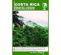 COSTA RICA TRAVEL GUIDE: Explore Costa Rica Beyond The Tourist Trail: Easy Itineraries, Local Tips, Hidden Gems, Budget Strategies, And Stress-Free Travel For First-Time And Returning Visitors