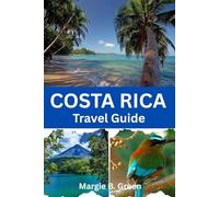 Costa Rica Travel Guide: Where To Go, What To Do And How To Move Around. (Travel Wise)