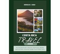 Costa Rica Travel Guide: Your Ultimate Guide to Hidden Gems, Street Food, Temples, Nightlife & Authentic