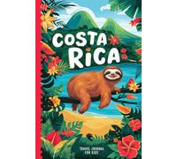 Costa Rica Travel Journal for Kids: With Prompts to Record Your Big Adventures
