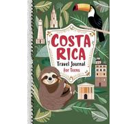 Costa Rica Travel Journal for Teens: 100 Prompts to Capture Rainforests, Beaches, Wildlife, and Eco-Adventures