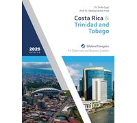 Costa Rica & Trinidad and Tobago: Bilateral Navigator for Diplomats and Business Leaders, 2026 edition