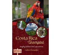 COSTA RICA UNSCRIPTED 2026: Navigating Costa Rica’s forest, parks and shores