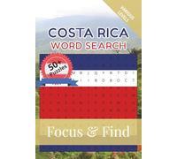 Costa Rica Word Search Focus & Find: 50+ Word Search Puzzles to discover and learn about the beautiful country of Costa Rica | 6 x 9 inches, 110 pages | Gift for Vacations, Holidays and Free Time
