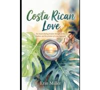 Costa Rican Love: Two hearts finding freedom through secrets, shadows, and the promise of a new beginning