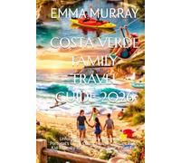 COSTA VERDE FAMILY TRAVEL GUIDE 2026: Unforgettable Family Adventures on Portugal’s Green Coast: Beaches, Nature Parks, Kid-Friendly Towns & Stress-Free Travel Tips