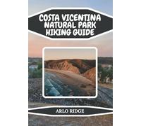 COSTA VICENTINA NATURAL PARK HIKING GUIDE: Discover Portugal’s Untamed Coastline: Trails, Maps, Local Secrets & Hidden Beaches - Updated Edition 2025-2026: 46 (Trek Beyond Borders Guides)