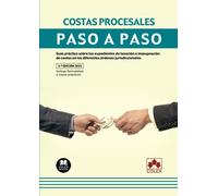 Costas procesales. Paso a paso: Guía práctica sobre los expedientes de tasación e impugnación de costas en los diferentes órdenes jurisdiccionales: 1