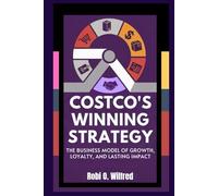 Costco’s Winning Strategy: The Business Model of Growth, Loyalty, and Lasting Impact