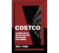 COSTCO: The Founders and CEOs Who Built a Retail Giant and Transformed Global Commerce