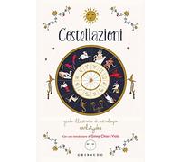 Costellazioni. Guida illustrata di astrologia (Passioni)