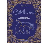 Costellazioni. Una guida illustrata alle meraviglie dell'universo (Enciclopedia per ragazzi)