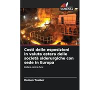 Costi delle esposizioni in valuta estera delle società siderurgiche con sede in Europa: Dollaro contro Euro
