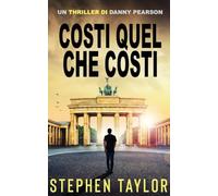 Costi Quel Che Costi: Italian Translation of Whatever It Takes: 13 (La Serie Thriller di Danny Pearson)