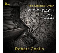 Costin, Robert - The Classical Organ: CPE Bach, Haydn, Mozart