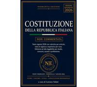 Costituzione della Repubblica Italiana - Non Commentata: Testo vigente 2026 con rubriche per articolo, note di vigenza e repertorio per voce. Per studio, concorsi, scuola e professione.