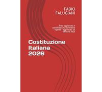 Costituzione Italiana 2026: Testo aggiornato e coordinato alla normativa vigente - aggiornato 26 febbraio 2026
