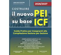 Costruire il nuovo PEI su base ICF 2026/2027: Guida Pratica per Insegnanti alla Compilazione Sezione per Sezione del Nuovo PEI Semplice e Chiaro