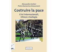 Costruire la pace. Crisi internazionali, Chiese e teologia (Sul confine)
