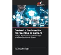 Costruire l'università marocchina di domani: Strategie, digitalizzazione e performance per l'eccellenza nell'istruzione superiore