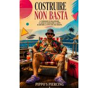 Costruire non basta: Il coraggio di rallentare, il lusso di scegliere e l'arte di abitare la vita che hai creato.