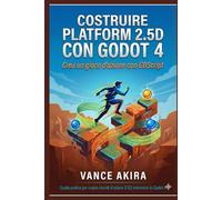 Costruire platform 2.5D con Godot 4: Crea un gioco d'azione con GDScript