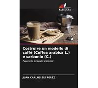 Costruire un modello di caffè (Coffea arabica L.) e carbonio (C.): Pagamento dei servizi ambientali