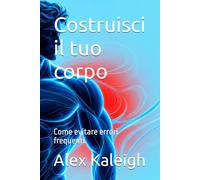 Costruisci il tuo corpo: Come evitare errori frequenti