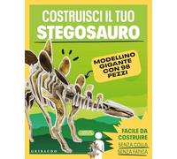 Costruisci il tuo stegosauro. Con modellino gigante (Imparare per gioco)