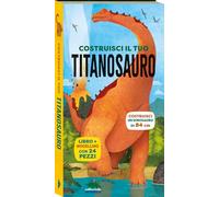 Costruisci il tuo titanosauro. Ediz. a colori. Con modellino da costruire