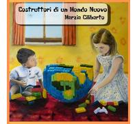 Costruttori di un Mondo Nuovo: Tre favole per leggere, disegnare e scrivere