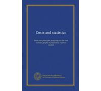 Costs and statistics: basic cost principles, mapping out the cost system, graphs and statistics, expense control