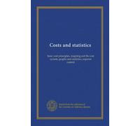 Costs and statistics: basic cost principles, mapping out the cost system, graphs and statistics, expense control